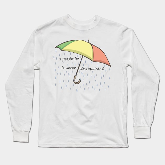 a pessimist is never disappointed Long Sleeve T-Shirt by goatboyjr